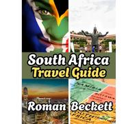 South Africa travel guide 2025: Where to Stay, When to Go, and What Not to Miss in the Rainbow Nation