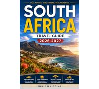 SOUTH AFRICA TRAVEL GUIDE 2026-2027: Discover Nine Provinces, Their Wildlife, Culture and Cuisine