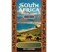South Africa Travel Guide 2026-2027: Enjoy a visit to a land of diverse, vibrant, and wild land-rich in cultural heritage, scenic beauty, historic depth, adventurous, and unforgettable memories.”