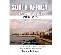 SOUTH AFRICA TRAVEL GUIDE 2026-2027: Experience Wildlife Safaris, Scenic Coastlines, Vibrant Cities, Cultural Heritage, and Practical Travel Tips