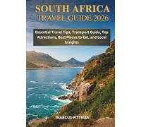 SOUTH AFRICA TRAVEL GUIDE 2026 (FULL COLOR): Essential Travel Tips, Transport Guide, Top Attractions, Best Places to Eat, and Local Insights (Explorer’s Travel Guides)