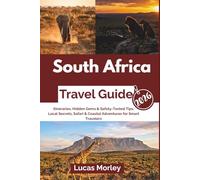 South Africa Travel Guide 2026: Itineraries, Hidden Gems & Safety-Tested Tips: Local Secrets, Safari & Coastal Adventures for Smart Travelers