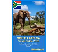 South Africa Travel Guide 2026: Safaris, Coastlines & Hidden Gems: The Complete Companion to Exploring the Rainbow Nation
