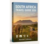 South Africa Travel Guide 2026: Your Complete Companion to Discovering the Rainbow Nation’s Culture, Wildlife, Food, and Adventure