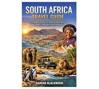 SOUTH AFRICA TRAVEL GUIDE: A Complete Guide to Exploring South Africa’s Culture, Landscapes, and Experiences