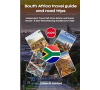 South Africa travel guide and road trips 2026: Independent Travel, Self-Drive Safaris, and Scenic Routes-A Real-World Planning Handbook for 2026