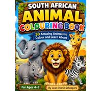 South African Animal Colouring Book: 30 Amazing Animals to Colour and Learn About