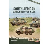 South African Armoured Vehicles Volume 1: A History of Innovation and Excellence (Africa@War)