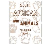 South-African Baby Animal Colouring Book: Adorable baby lions, elephants,giraffes, and more - East-to-colour South African wildlife illusrations for kids and animal lovers