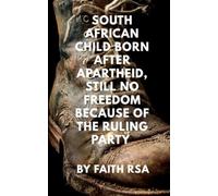 SOUTH AFRICAN CHILD BORN AFTER APARTHEID, STILL NO FREEDOM BECAUSE OF THE RULING PARTY: A Born Free Child’s Cry