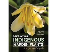 South African Indigenous Garden Plants - The gardener's guide