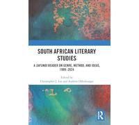 South African Literary Studies: A Safundi Reader on Genre, Method, and Ideas, 1999-2024