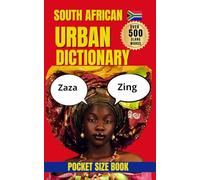 South African Urban Dictionary: A Complete Guide to South African Street Slang, Kasi Talk, and Modern Expressions (Urban Slang Dictionary)