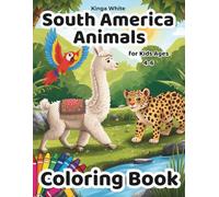 South America Animals Coloring Book: Fun and Educational Rainforest Animals with Simple Designs for Little Learners
