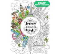 South America Coloring Book: 40 Iconic Landmarks, Cities, and Cultural Designs for Relaxation and Mindful Coloring (Journey Through the World - Coloring Book Series)