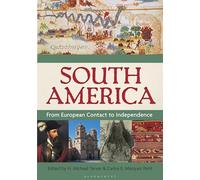 South America: From European Contact to Independence [2 volumes]