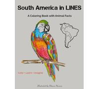 South America in Lines: A Coloring Book with Animal Facts (World in Lines)