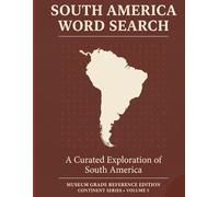 SOUTH AMERICA Word Search: A Curated Exploration of the Andes, the Amazon, and Historic Capitals | Museum Grade Activity Book for Adults, Seniors, and ... Grade Reference Word Search Collection)