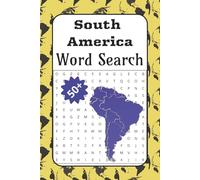 South America Word Search: South America Word Search: Learn, Explore, and Relax | 50+ South America Word Searches Featuring Geography, Animals, ... for Hours of Fun (Continent Word Search)
