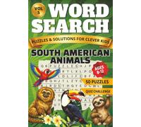 South American Animals Word Search for Kids: 50 Large Print Puzzles with Mystery Words, Wildlife Facts and an Exciting Trivia Quiz for Ages 8 to 12 ... Wild World, word search collection FOR KIDS!)