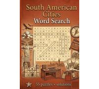 South American Cities Word Search: Explore Incredible South American Cities Through Entertaining Word Searches Designed for Geography Lovers