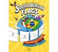 South American Flags Coloring & Activity Book for Kids Ages 6-12: Learn and Color the 12 South American Countries - Flags, Fun Facts, and Activities for Curious Kids, Teens, and Families