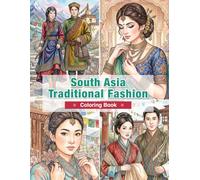 South Asia Traditional Fashion Coloring Book for Adults: Traditional Clothing from India, Bangladesh, Sri Lanka, Pakistan, Nepal, Bhutan, and Tibet | ... Traditions (World Traditional Fashion)