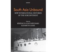 South Asia Unbound: New International Histories of the Subcontinent