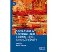South Asians in Southern Europe: Exploring Labour, Identity, and Desire (Migration, Diasporas and Citizenship)