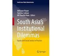 South Asia's Institutional Dilemmas: Equity and Social Justice in Practice (South Asian Public Administration)