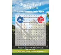 South Bend Indiana Word Search Puzzle Book: Think you know South Bend, Indiana Give this a try. Puzzles for Adults, Seniors and Teens.