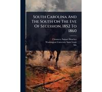 South Carolina And The South On The Eve Of Secession, 1852 To 1860
