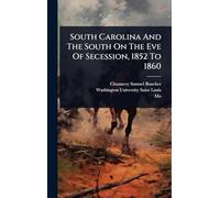 South Carolina And The South On The Eve Of Secession, 1852 To 1860