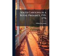 South Carolina As a Royal Province, 1719-1776