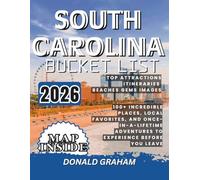 SOUTH CAROLINA BUCKET LIST 2026: 100+ Incredible Places, Local Favorites, and Once-in-a-Lifetime Adventures to Experience Before You Leave.