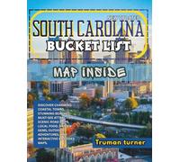 SOUTH CAROLINA BUCKET LIST 2026-2027: Discover the Best Beaches, Historic Sites, State Parks, Southern Cuisine, Hidden Gems, and Memorable Adventures Across the Palmetto State.