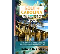 South Carolina Bucket List 2026: A Travel Guide to Hidden Gems and Local Activities in the Palmetto State. (EasyTravel Guides)