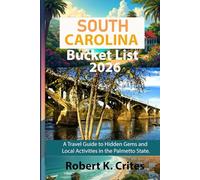 South Carolina Bucket List 2026: A Travel Guide to Hidden Gems and Local Activities in the Palmetto State. (EasyTravel Guides)