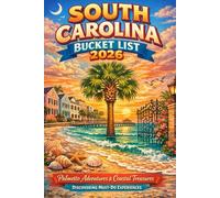 South Carolina Bucket List 2026: Palmetto Adventures & Coastal Treasures - Discovering Must-Do Experiences