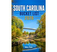 SOUTH CAROLINA BUCKET LIST 2026: Scenic Drives, Coastal Adventures, Historic Places & Local Experiences