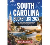 SOUTH CAROLINA BUCKET LIST 2027: Scenic Towns, Coastal Marshes, Mountain Trails, Regional Flavors, Accommodation Bases, and Confident Trip Planning
