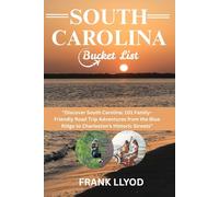 SOUTH CAROLINA BUCKET LIST: “Discover South Carolina: 101 Family-Friendly Road Trip Adventures from the Blue Ridge to Charleston’s Historic Streets”
