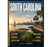SOUTH CAROLINA BUCKET LIST (Full-Color) 2026-2027: Charleston & Lowcountry, Myrtle Beach & Grand Strand, Coastal Islands & Beaufort, Greenville & ... Experiences (ENDLESS VACATION SERIES)