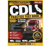 SOUTH CAROLINA CDL PRACTICE TEST BOOK: 1500, CDL QUESTIONS AND ANSWERS, WITH DETAILED EXPLANATIONS FOR, GENERAL KNOWLEDGE, AIR BRAKES, COMBINATION VEHICLES, HAZMAT, TANKERS, PASSENGERS ENDORSEMENT