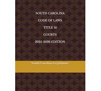 SOUTH CAROLINA CODE OF LAWS TITLE 14 COURTS 2025-2026 EDITION