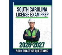South Carolina Contractor License Exam Prep 2026-2027: Complete Subject Overview with 500+ Practice Items, Answer Keys, and Step-by-Step Explanations