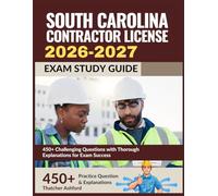 South Carolina Contractors License Exam Study Guide 2026-2027: 450+ Challenging Questions with Thorough Explanations for Exam Success