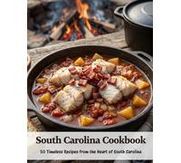 South Carolina Cookbook: 50 Timeless Recipes From the Heart of South Carolina
