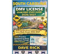 SOUTH CAROLINA DMV LICENSE EXAM PREP STUDY GUIDE 2026/2027: South Carolina Driver’s License & Traffic Laws Made Simple 2026-2027