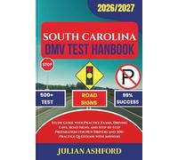 SOUTH CAROLINA DMV TEST HANDBOOK: Study Guide with Practice Exams, Driving Laws, Road Signs, and Step-by-Step Preparation for New Drivers and 500+ Practice Questions with Answers (DriveSmart DMV Prep)